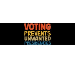 Voting Prevents Unwanted Presidencies Bumper Sticker