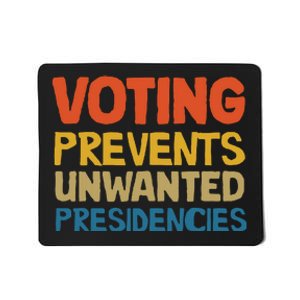 Voting Prevents Unwanted Presidencies Mousepad