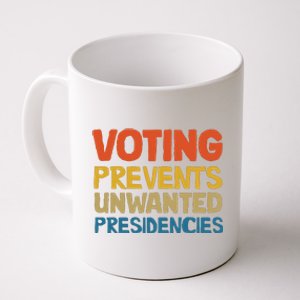 Voting Prevents Unwanted Presidencies Coffee Mug