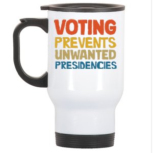 Voting Prevents Unwanted Presidencies Stainless Steel Travel Mug