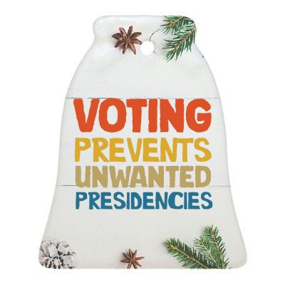 Voting Prevents Unwanted Presidencies Ceramic Bell Ornament