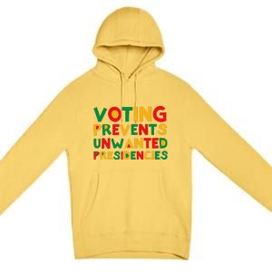 Voting Prevents Unwanted Presidencies Premium Pullover Hoodie