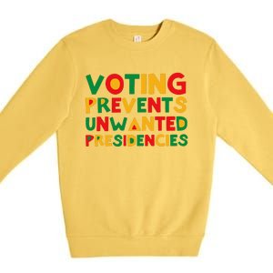 Voting Prevents Unwanted Presidencies Premium Crewneck Sweatshirt