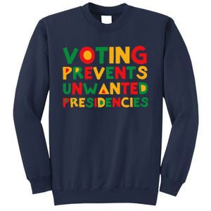 Voting Prevents Unwanted Presidencies Sweatshirt