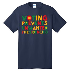 Voting Prevents Unwanted Presidencies Tall T-Shirt