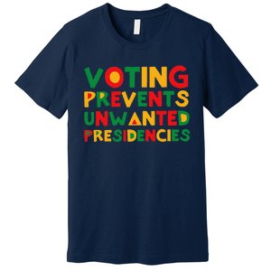 Voting Prevents Unwanted Presidencies Premium T-Shirt