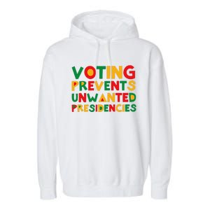 Voting Prevents Unwanted Presidencies Garment-Dyed Fleece Hoodie