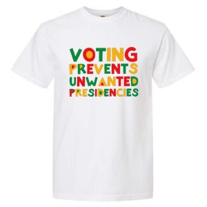 Voting Prevents Unwanted Presidencies Garment-Dyed Heavyweight T-Shirt