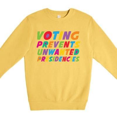 Voting Prevents Unwanted Presidencies Premium Crewneck Sweatshirt