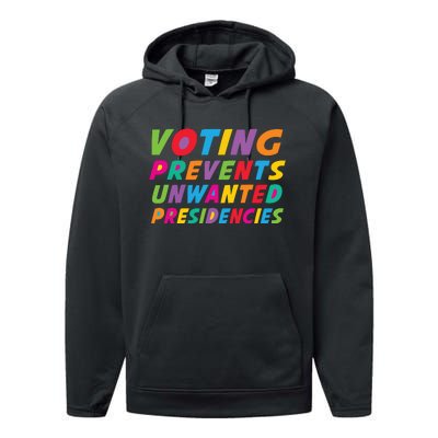 Voting Prevents Unwanted Presidencies Performance Fleece Hoodie