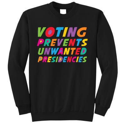 Voting Prevents Unwanted Presidencies Sweatshirt