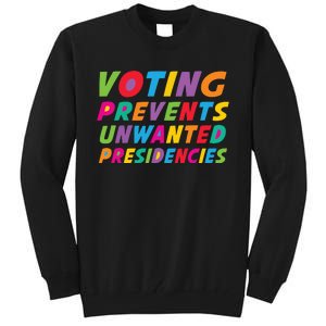 Voting Prevents Unwanted Presidencies Tall Sweatshirt