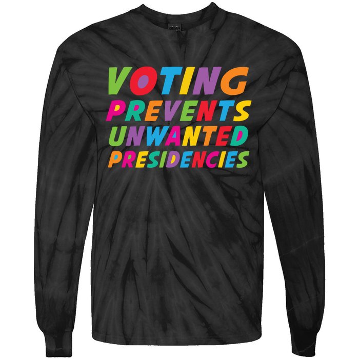 Voting Prevents Unwanted Presidencies Tie-Dye Long Sleeve Shirt