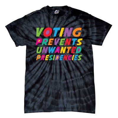 Voting Prevents Unwanted Presidencies Tie-Dye T-Shirt