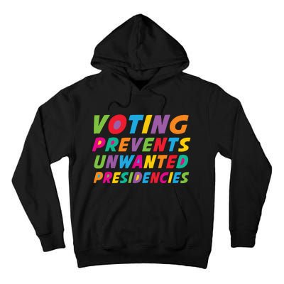 Voting Prevents Unwanted Presidencies Tall Hoodie