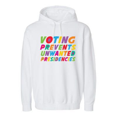 Voting Prevents Unwanted Presidencies Garment-Dyed Fleece Hoodie