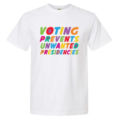 Voting Prevents Unwanted Presidencies Garment-Dyed Heavyweight T-Shirt