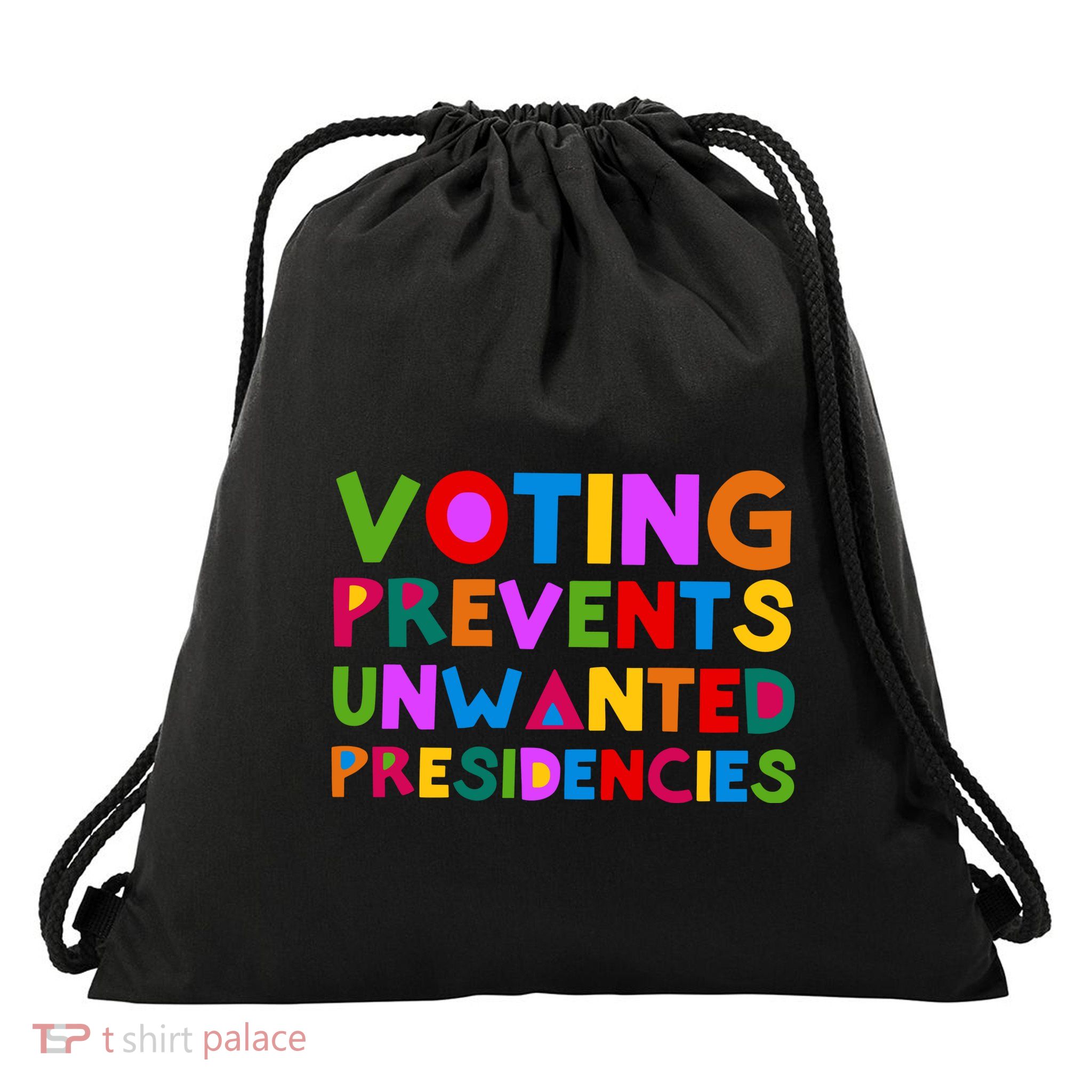 Voting Prevents Unwanted Presidencies Drawstring Bag