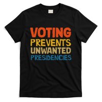 Voting Prevents Unwanted Presidencies T-Shirt