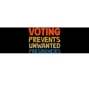 Voting Prevents Unwanted Presidencies Bumper Sticker