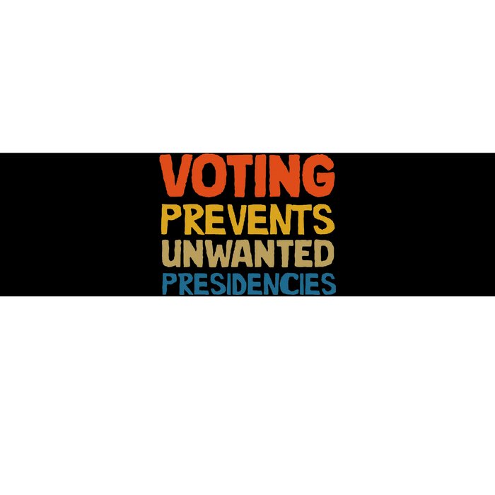 Voting Prevents Unwanted Presidencies Bumper Sticker