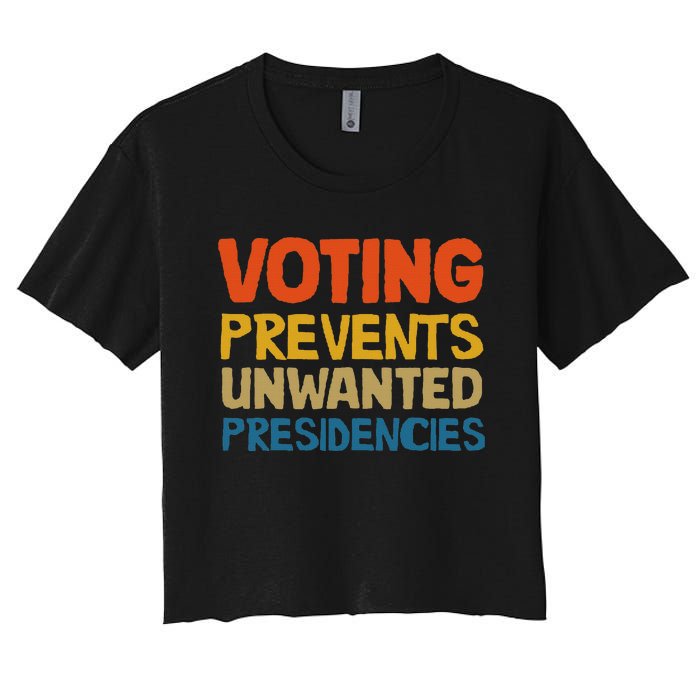 Voting Prevents Unwanted Presidencies Women's Crop Top Tee