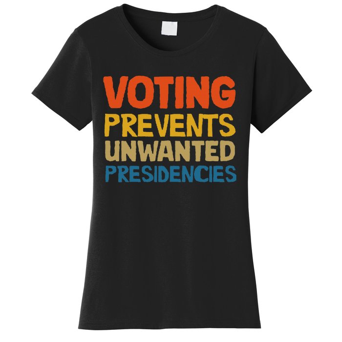 Voting Prevents Unwanted Presidencies Women's T-Shirt