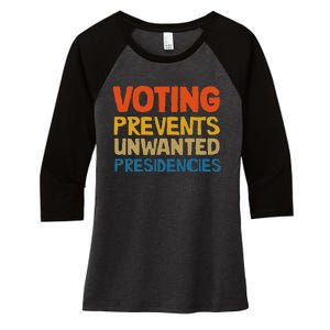 Voting Prevents Unwanted Presidencies Women's Tri-Blend 3/4-Sleeve Raglan Shirt