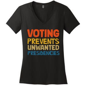 Voting Prevents Unwanted Presidencies Women's V-Neck T-Shirt