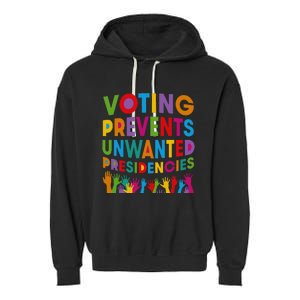 Voting Prevents Unwanted Presidencies Garment-Dyed Fleece Hoodie