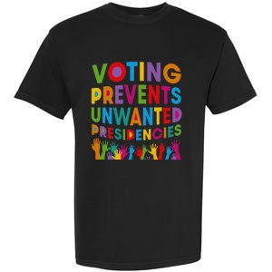 Voting Prevents Unwanted Presidencies Garment-Dyed Heavyweight T-Shirt