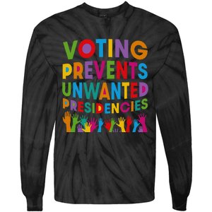 Voting Prevents Unwanted Presidencies Tie-Dye Long Sleeve Shirt