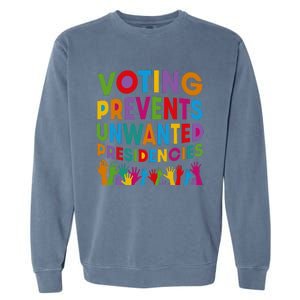 Voting Prevents Unwanted Presidencies Garment-Dyed Sweatshirt