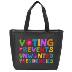 Voting Prevents Unwanted Presidencies Zip Tote Bag