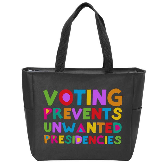 Voting Prevents Unwanted Presidencies Zip Tote Bag