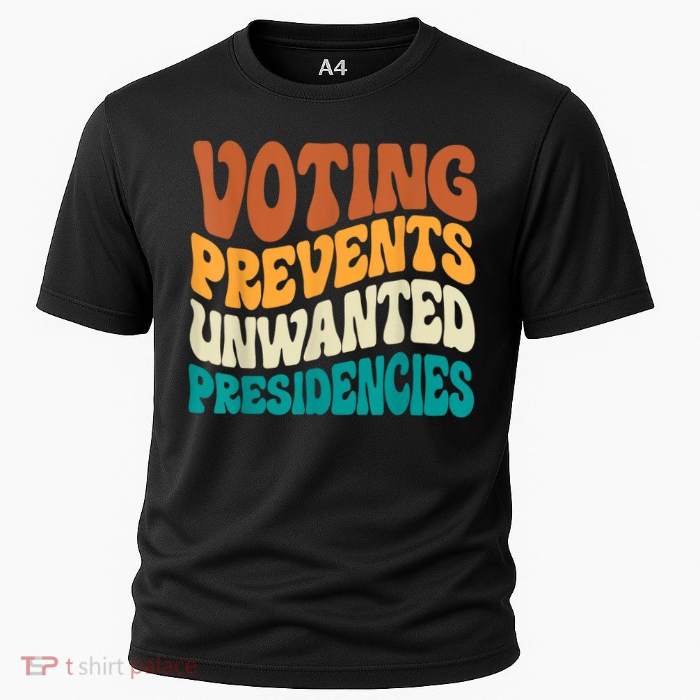 Voting Prevents Unwanted Presidencies Cooling Performance Crew T-Shirt