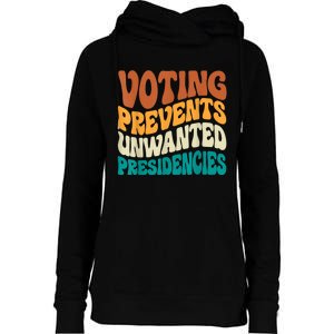 Voting Prevents Unwanted Presidencies Womens Funnel Neck Pullover Hood