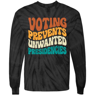 Voting Prevents Unwanted Presidencies Tie-Dye Long Sleeve Shirt