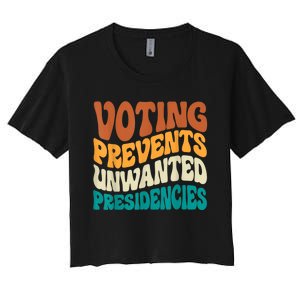 Voting Prevents Unwanted Presidencies Women's Crop Top Tee