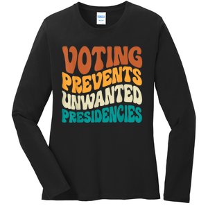 Voting Prevents Unwanted Presidencies Ladies Long Sleeve Shirt