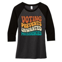 Voting Prevents Unwanted Presidencies Women's Tri-Blend 3/4-Sleeve Raglan Shirt