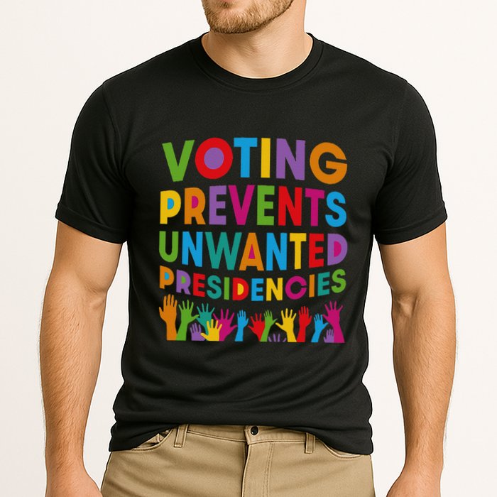 Voting Prevents Unwanted Presidencies Gift Cooling Performance Crew T-Shirt