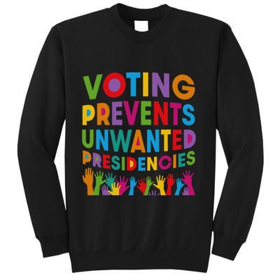Voting Prevents Unwanted Presidencies Gift Sweatshirt