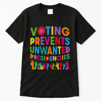 Voting Prevents Unwanted Presidencies Gift Tall T-Shirt