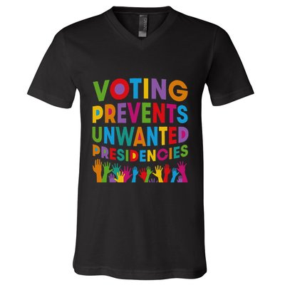 Voting Prevents Unwanted Presidencies Gift V-Neck T-Shirt