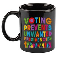 Voting Prevents Unwanted Presidencies Gift 11oz C Handle Ceramic Mug