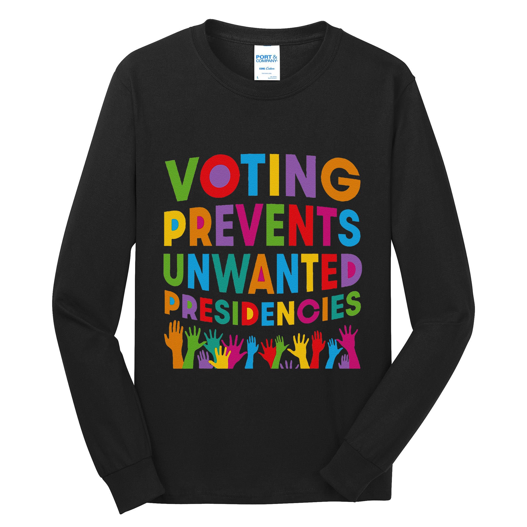 Voting Prevents Unwanted Presidencies Gift Tall Long Sleeve T-Shirt