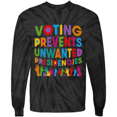 Voting Prevents Unwanted Presidencies Gift Tie-Dye Long Sleeve Shirt