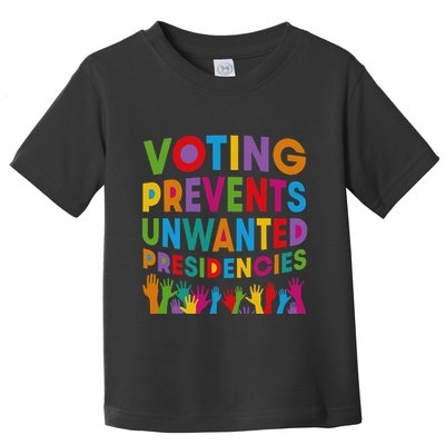Voting Prevents Unwanted Presidencies Gift Toddler T-Shirt