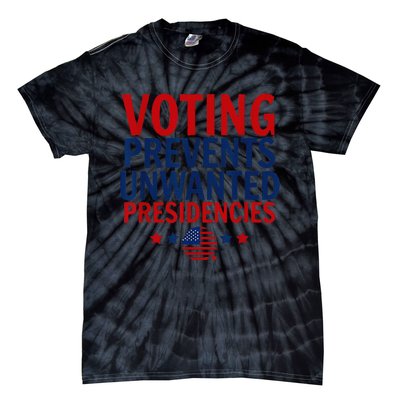 Voting Prevents Unwanted Presidencies Tie-Dye T-Shirt